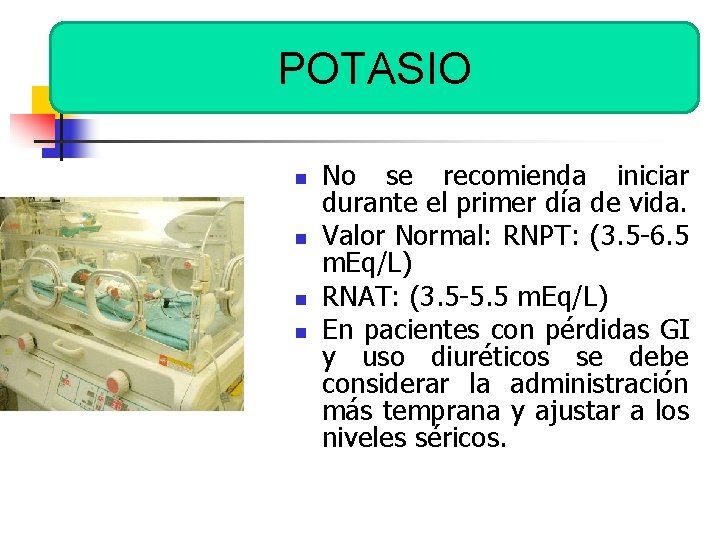 POTASIO n n No se recomienda iniciar durante el primer día de vida. Valor
