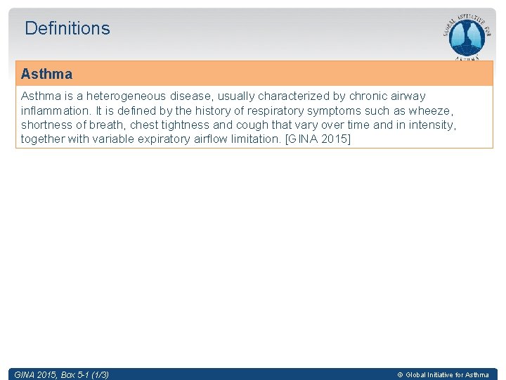 Definitions Asthma is a heterogeneous disease, usually characterized by chronic airway inflammation. It is