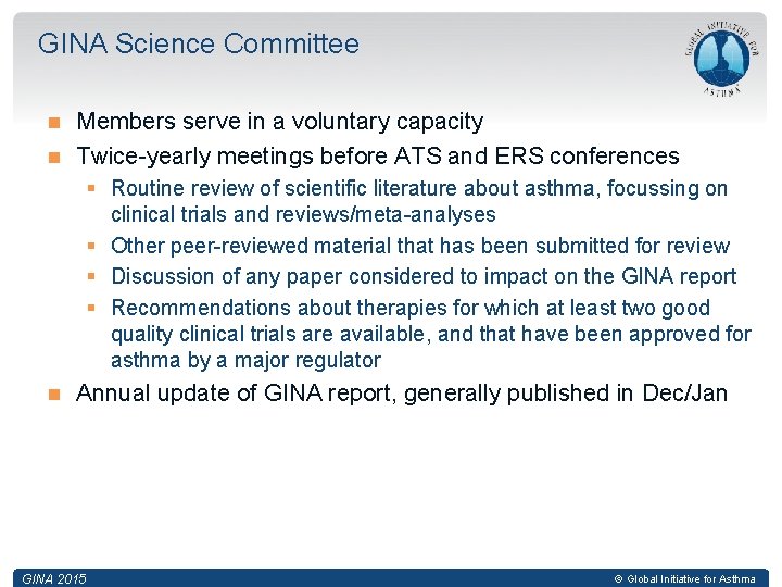 GINA Science Committee Members serve in a voluntary capacity Twice-yearly meetings before ATS and