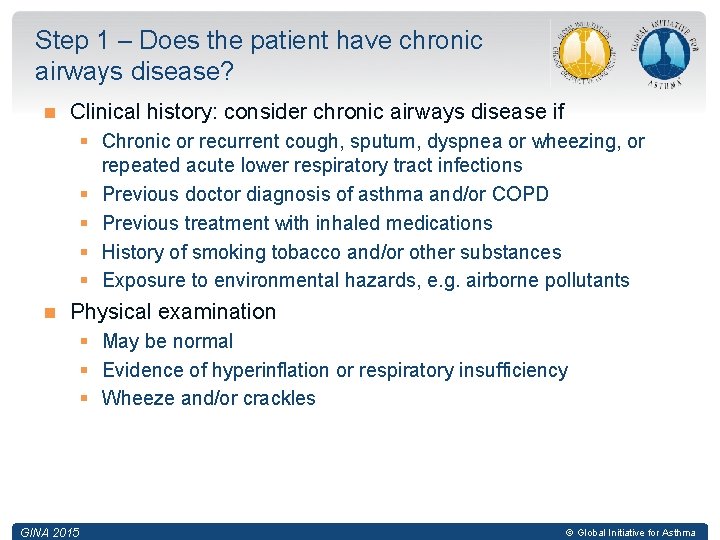 Step 1 – Does the patient have chronic airways disease? Clinical history: consider chronic