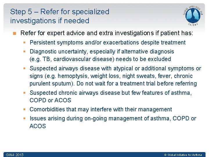 Step 5 – Refer for specialized investigations if needed Refer for expert advice and