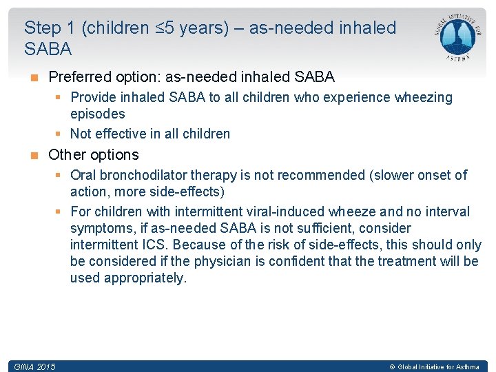 Step 1 (children ≤ 5 years) – as-needed inhaled SABA Preferred option: as-needed inhaled