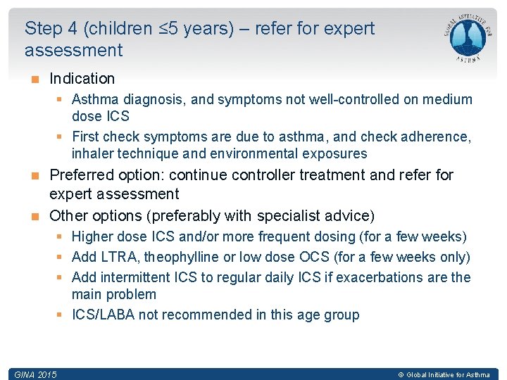 Step 4 (children ≤ 5 years) – refer for expert assessment Indication § Asthma