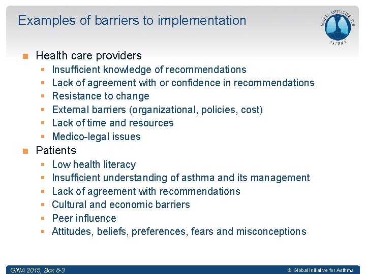 Examples of barriers to implementation Health care providers § § § Insufficient knowledge of