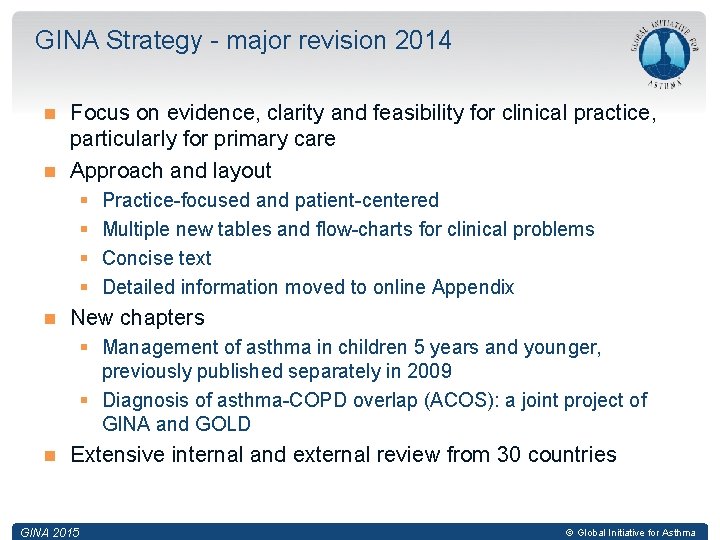 GINA Strategy - major revision 2014 Focus on evidence, clarity and feasibility for clinical