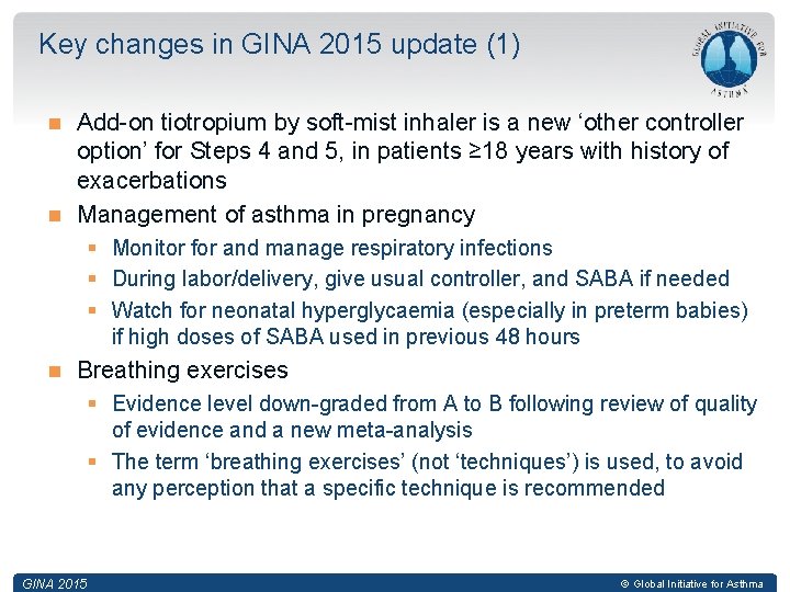 Key changes in GINA 2015 update (1) Add-on tiotropium by soft-mist inhaler is a