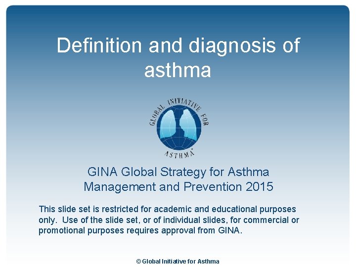 Definition and diagnosis of asthma GINA Global Strategy for Asthma Management and Prevention 2015