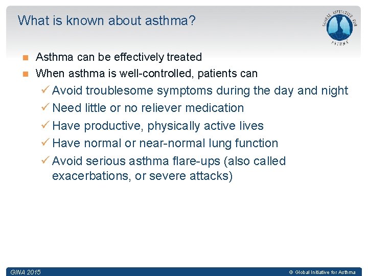 What is known about asthma? Asthma can be effectively treated When asthma is well-controlled,