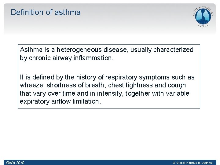 Definition of asthma Asthma is a heterogeneous disease, usually characterized by chronic airway inflammation.
