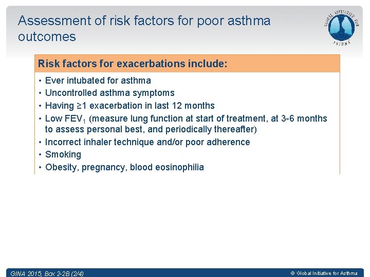 Assessment of risk factors for poor asthma outcomes Risk factors for exacerbations include: •