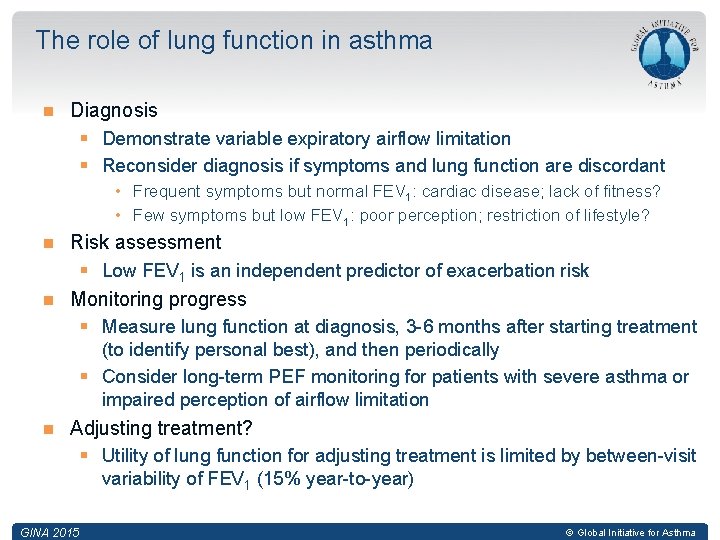 The role of lung function in asthma Diagnosis § Demonstrate variable expiratory airflow limitation