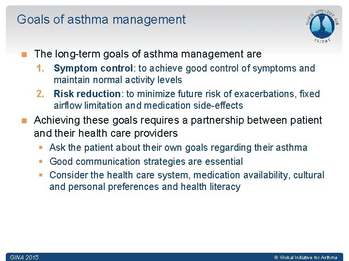 Goals of asthma management The long-term goals of asthma management are 1. Symptom control: