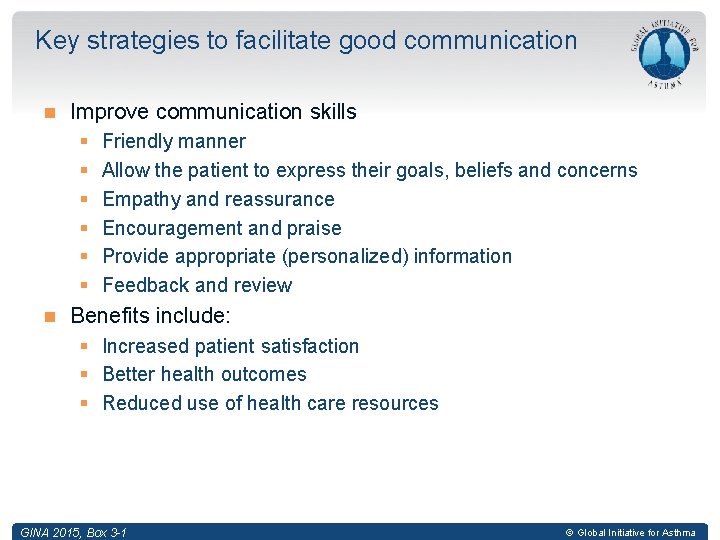 Key strategies to facilitate good communication Improve communication skills § § § Friendly manner