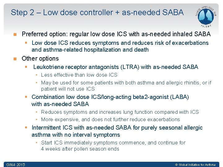Step 2 – Low dose controller + as-needed SABA Preferred option: regular low dose