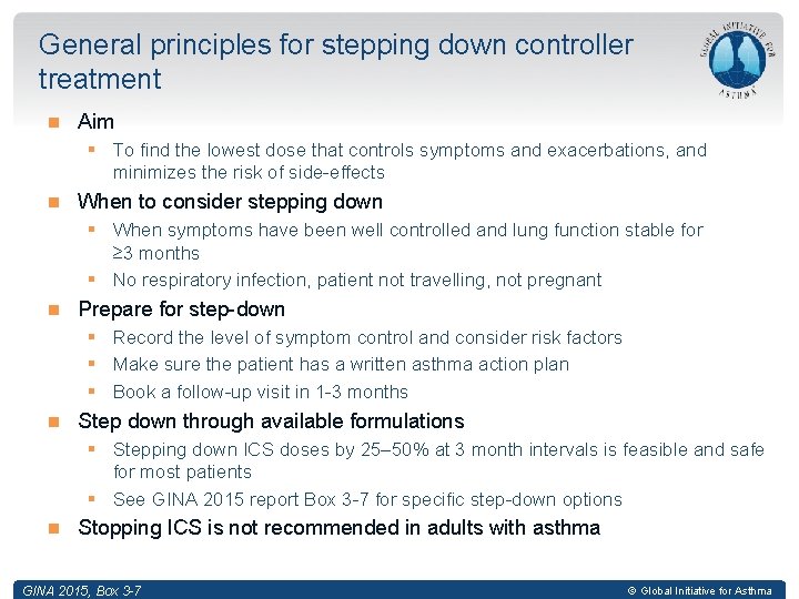 General principles for stepping down controller treatment Aim § To find the lowest dose