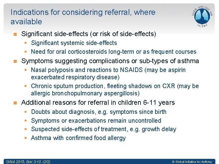 Indications for considering referral, where available Significant side-effects (or risk of side-effects) § Significant