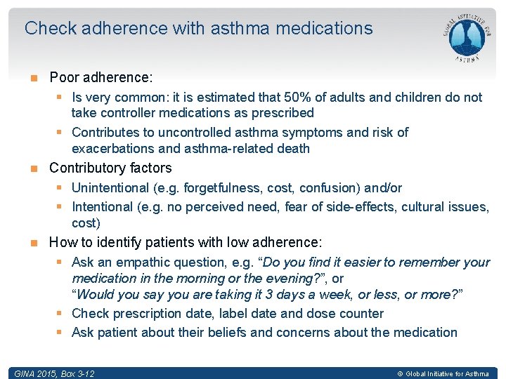 Check adherence with asthma medications Poor adherence: § Is very common: it is estimated