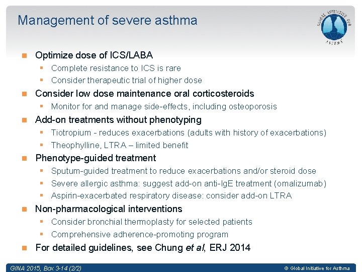 Management of severe asthma Optimize dose of ICS/LABA § Complete resistance to ICS is