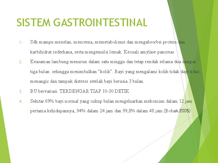 SISTEM GASTROINTESTINAL 1. Sdh mampu menelan, mencerna, memetabolisme dan mengabsorbsi protein dan karbihidrat sederhana,