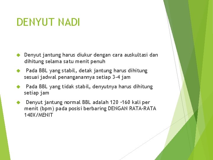 DENYUT NADI Denyut jantung harus diukur dengan cara auskultasi dan dihitung selama satu menit