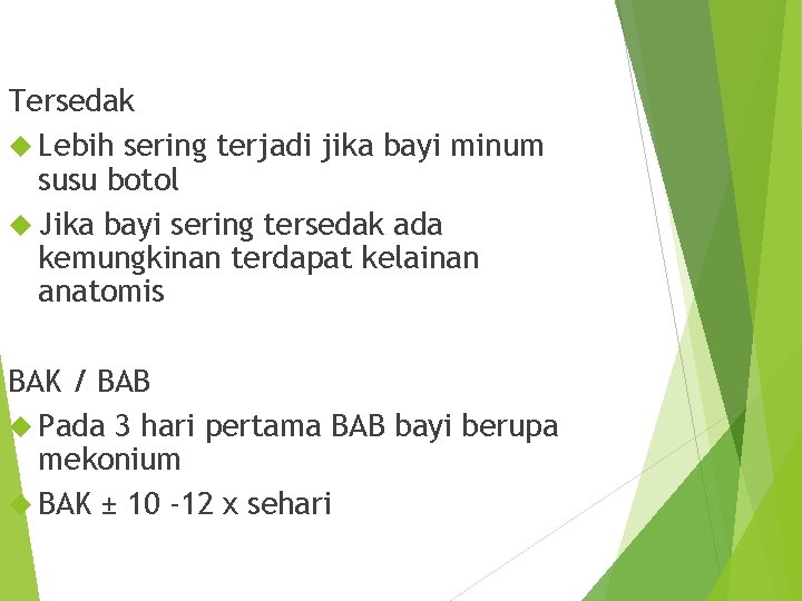 Tersedak Lebih sering terjadi jika bayi minum susu botol Jika bayi sering tersedak ada