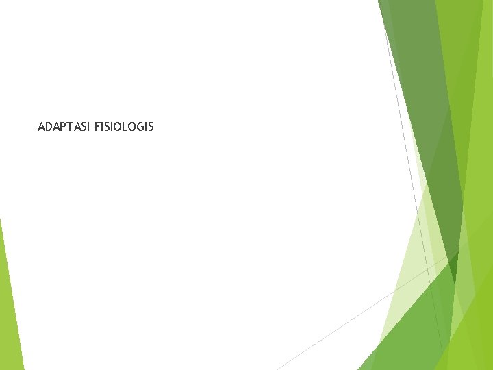ADAPTASI FISIOLOGIS 