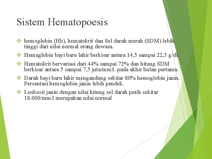 Sistem Hematopoesis v hemoglobin (Hb), hematokrit dan Sel darah merah (SDM) lebih tinggi dari