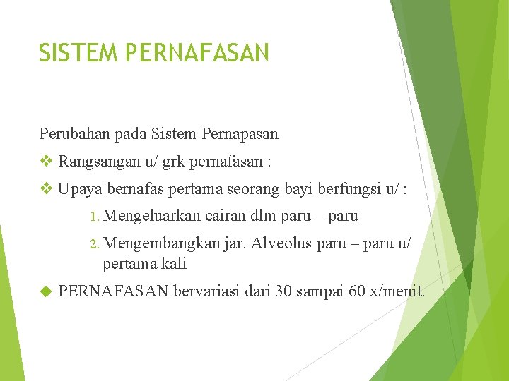 SISTEM PERNAFASAN Perubahan pada Sistem Pernapasan v Rangsangan u/ grk pernafasan : v Upaya