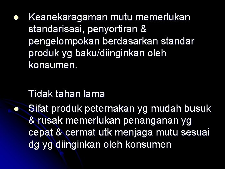 l l Keanekaragaman mutu memerlukan standarisasi, penyortiran & pengelompokan berdasarkan standar produk yg baku/diinginkan