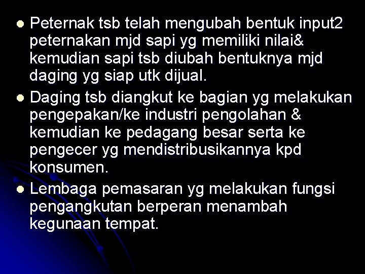 Peternak tsb telah mengubah bentuk input 2 peternakan mjd sapi yg memiliki nilai& kemudian