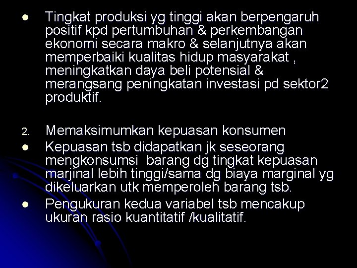l Tingkat produksi yg tinggi akan berpengaruh positif kpd pertumbuhan & perkembangan ekonomi secara