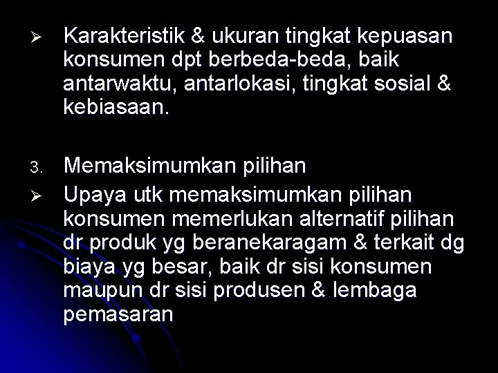 Ø Karakteristik & ukuran tingkat kepuasan konsumen dpt berbeda-beda, baik antarwaktu, antarlokasi, tingkat sosial