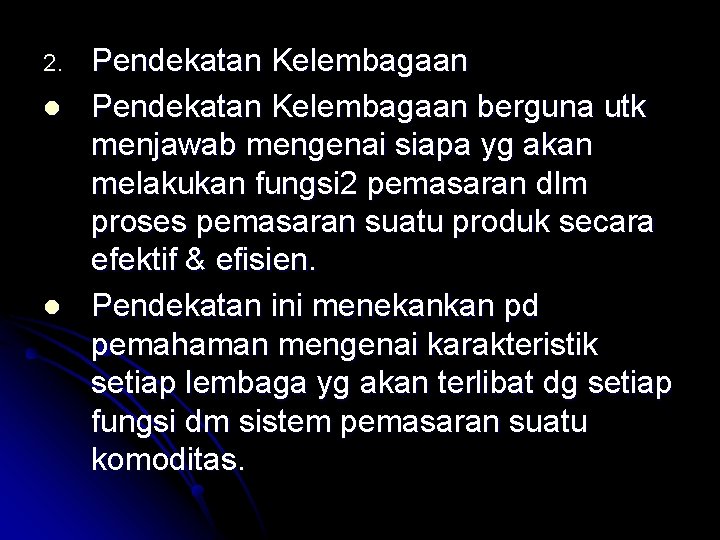 2. l l Pendekatan Kelembagaan berguna utk menjawab mengenai siapa yg akan melakukan fungsi