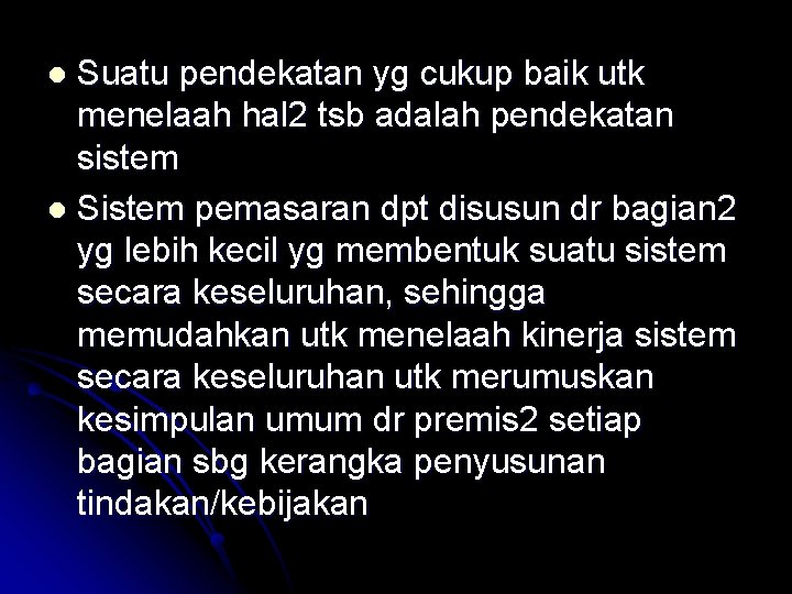 Suatu pendekatan yg cukup baik utk menelaah hal 2 tsb adalah pendekatan sistem l