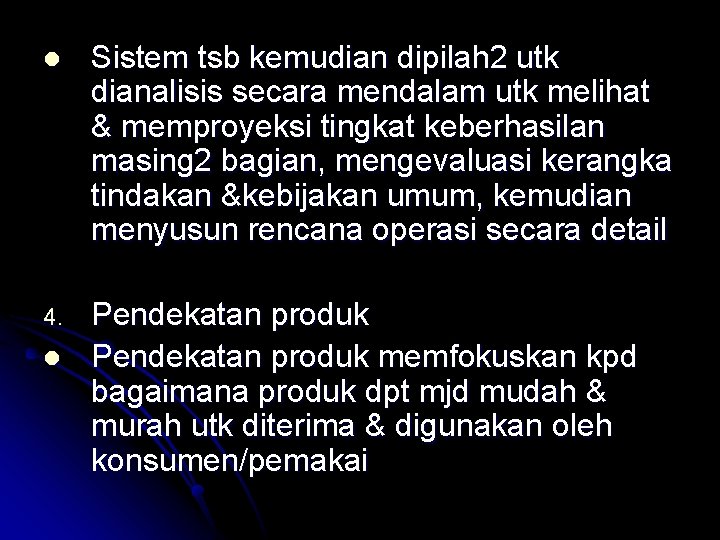 l Sistem tsb kemudian dipilah 2 utk dianalisis secara mendalam utk melihat & memproyeksi