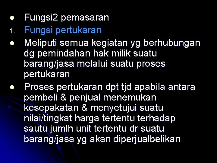 l 1. l l Fungsi 2 pemasaran Fungsi pertukaran Meliputi semua kegiatan yg berhubungan