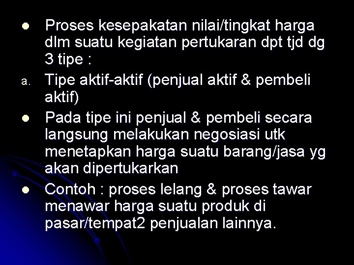 l a. l l Proses kesepakatan nilai/tingkat harga dlm suatu kegiatan pertukaran dpt tjd