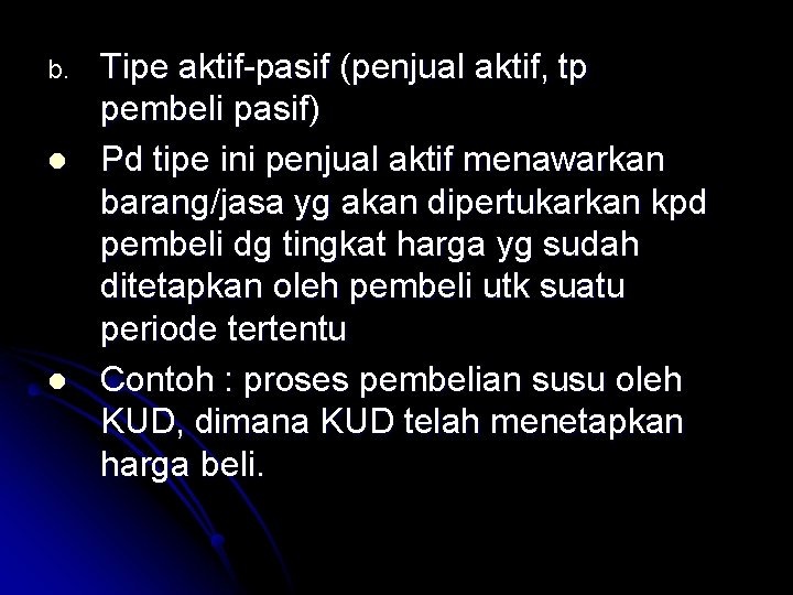 b. l l Tipe aktif-pasif (penjual aktif, tp pembeli pasif) Pd tipe ini penjual