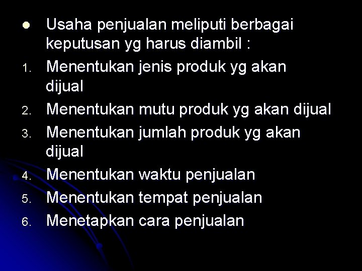 l 1. 2. 3. 4. 5. 6. Usaha penjualan meliputi berbagai keputusan yg harus