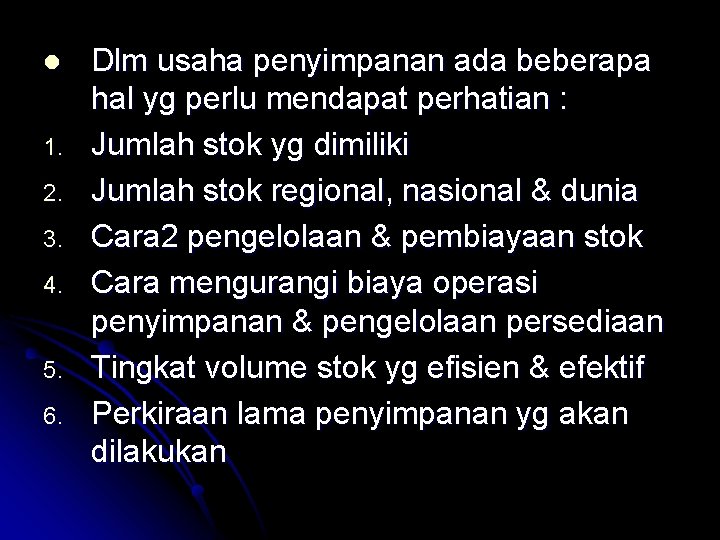 l 1. 2. 3. 4. 5. 6. Dlm usaha penyimpanan ada beberapa hal yg