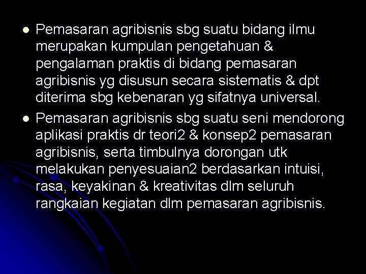 l l Pemasaran agribisnis sbg suatu bidang ilmu merupakan kumpulan pengetahuan & pengalaman praktis