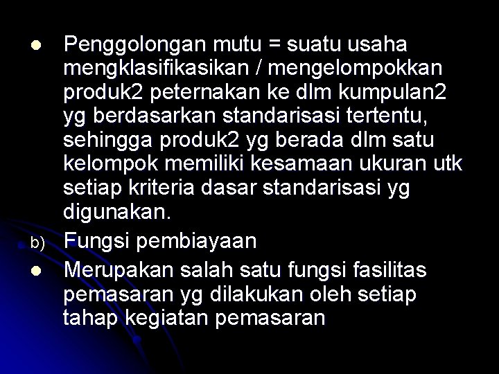 l b) l Penggolongan mutu = suatu usaha mengklasifikasikan / mengelompokkan produk 2 peternakan