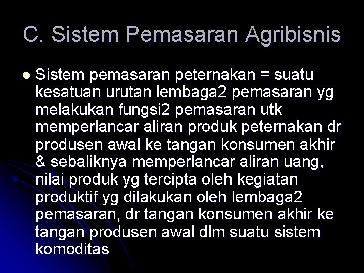 C. Sistem Pemasaran Agribisnis l Sistem pemasaran peternakan = suatu kesatuan urutan lembaga 2