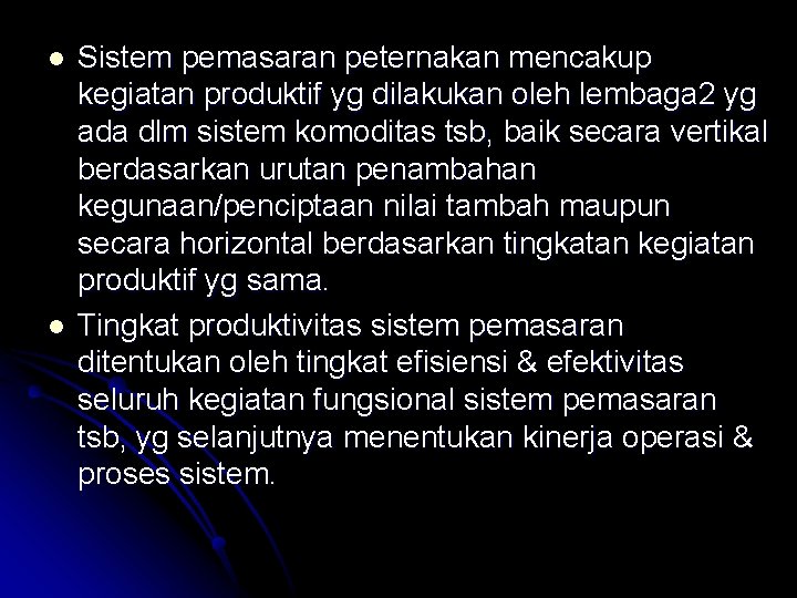 l l Sistem pemasaran peternakan mencakup kegiatan produktif yg dilakukan oleh lembaga 2 yg