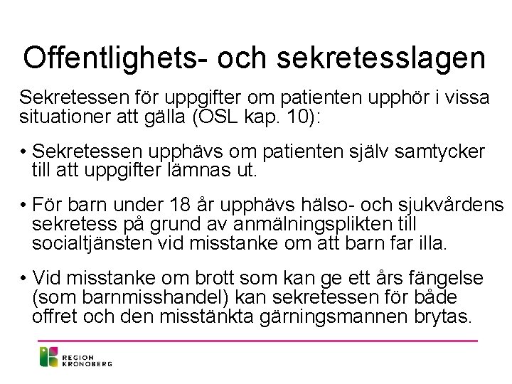 Offentlighets- och sekretesslagen Sekretessen för uppgifter om patienten upphör i vissa situationer att gälla