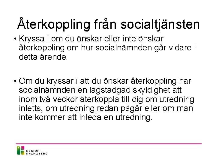 Återkoppling från socialtjänsten • Kryssa i om du önskar eller inte önskar återkoppling om