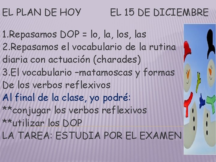 EL PLAN DE HOY EL 15 DE DICIEMBRE 1. Repasamos DOP = lo, la, EL PLAN DE HOY EL 15 DE DICIEMBRE 1. Repasamos DOP = lo, la,
