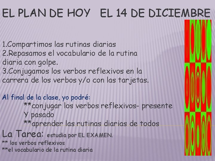 EL PLAN DE HOY EL 14 DE DICIEMBRE 1. Compartimos las rutinas diarias 2. EL PLAN DE HOY EL 14 DE DICIEMBRE 1. Compartimos las rutinas diarias 2.