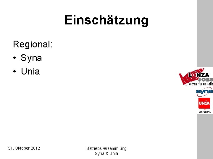 Einschätzung Regional: • Syna • Unia 31. Oktober 2012 Betriebsversammlung Syna & Unia 