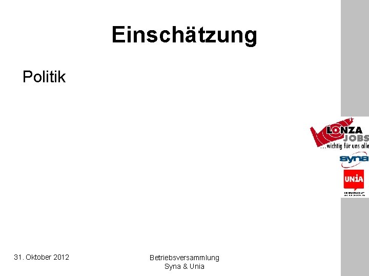 Einschätzung Politik 31. Oktober 2012 Betriebsversammlung Syna & Unia 